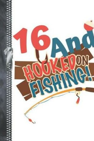 Cover of 16 And Hooked On Fishing