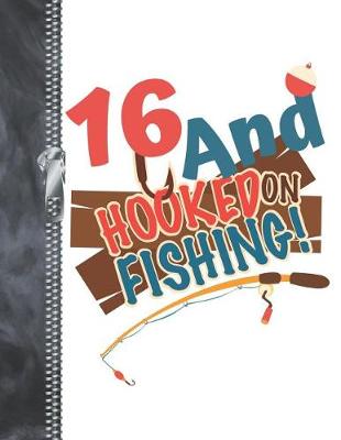 Book cover for 16 And Hooked On Fishing