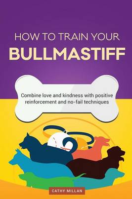 Book cover for How to Train Your Bullmastiff (Dog Training Collection)