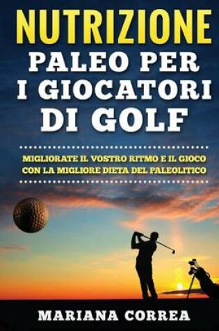 Cover of NUTRIZIONE PALEO Per I GIOCATORI DI GOLF