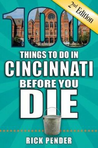 Cover of 100 Things to Do in Cincinnati Before You Die, 2nd Edition