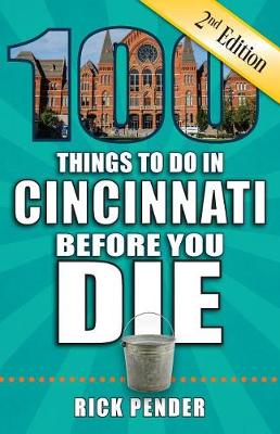 Book cover for 100 Things to Do in Cincinnati Before You Die, 2nd Edition