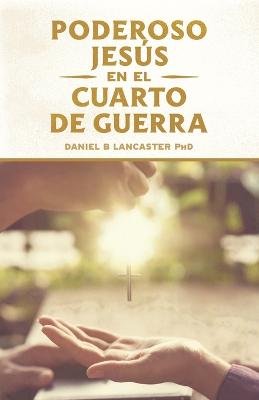 Book cover for El Poderoso Jesus en el Cuarto de Guerra