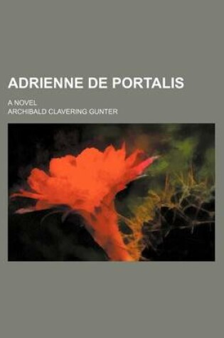 Cover of Adrienne de Portalis; A Novel