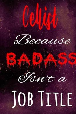 Book cover for Cellist Because Badass Isn't a Job Title