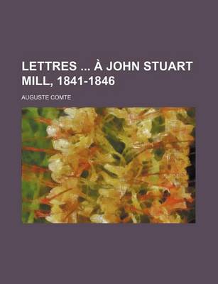 Book cover for Lettres a John Stuart Mill, 1841-1846