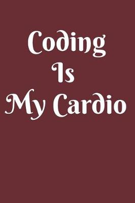 Book cover for Coding Is My Cardio Notebook Journal