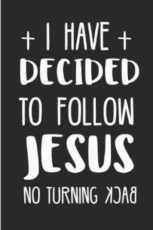 Cover of I Have Decided to Follow Jesus No Turning Back