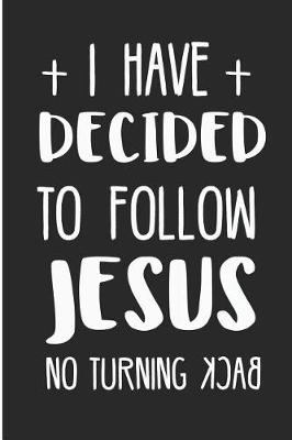 Book cover for I Have Decided to Follow Jesus No Turning Back