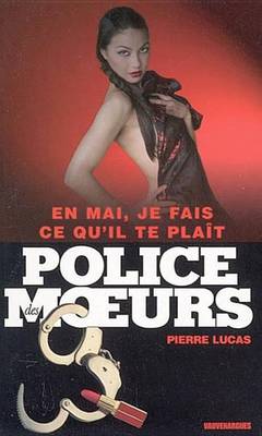 Book cover for Police Des Moeurs N167 En Mai, Je Fais Ce Qu'il Te Plait