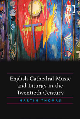 Book cover for English Cathedral Music and Liturgy in the Twentieth Century
