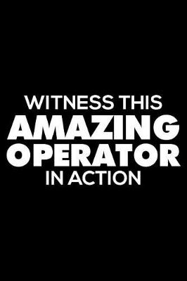 Book cover for Witness This Amazing Operator in Action