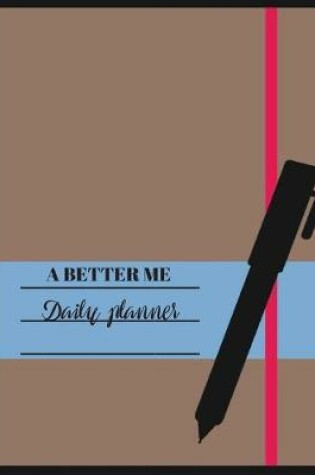 Cover of A Better Me Daily Planner