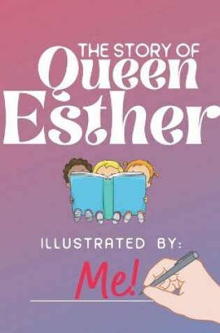 Cover of The Story of Queen Esther Illustrated by