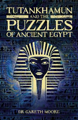 Cover of Tutankhamun and the Puzzles of Ancient Egypt