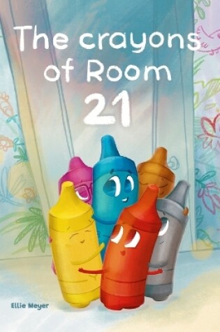Cover of The Crayons of Room 21