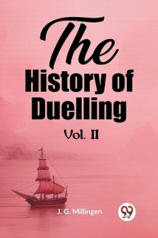 Cover of The History of Duelling Vol. II