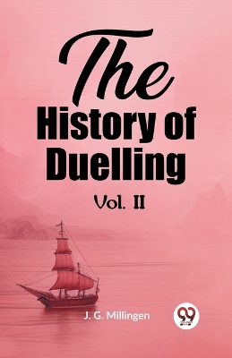 Book cover for The History of Duelling Vol. II