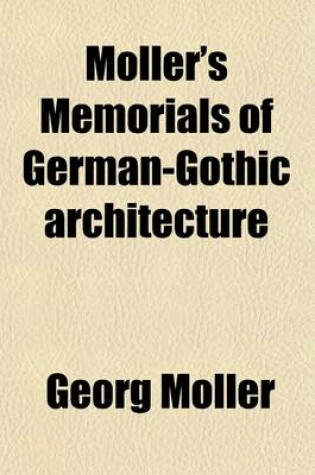 Cover of Moller's Memorials of German-Gothic Architecture