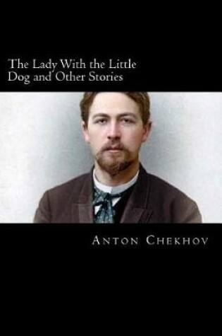 Cover of The Lady With the Little Dog and Other Stories