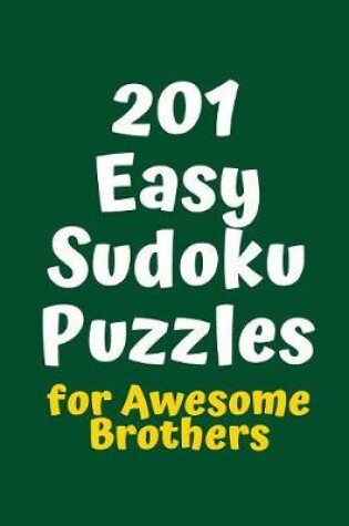 Cover of 201 Easy Sudoku Puzzles for Awesome Brothers