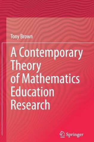 Cover of A Contemporary Theory of Mathematics Education Research