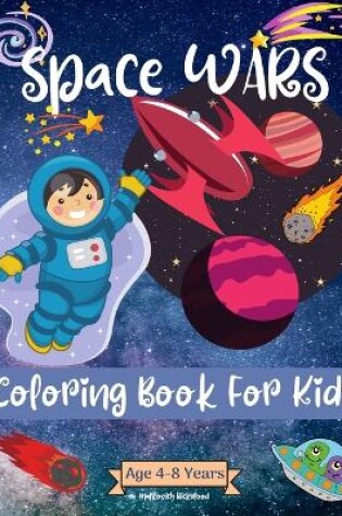 Cover of Space Wars Coloring Book For Kids Ages 4-8 years