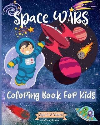 Book cover for Space Wars Coloring Book For Kids Ages 4-8 years