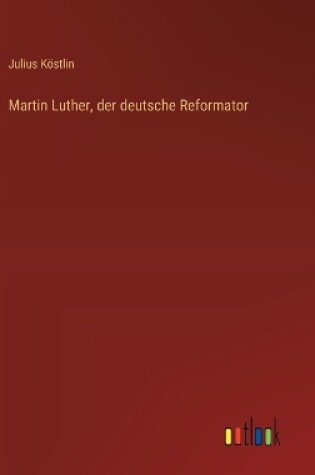 Cover of Martin Luther, der deutsche Reformator