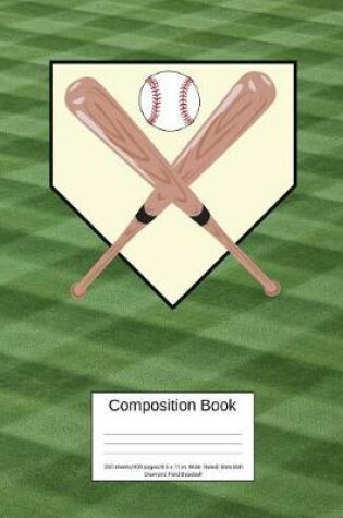 Cover of Composition Book 200 Sheets/400 Pages/8.5 X 11 In. Wide Ruled/Bats Ball Diamond Field Baseball