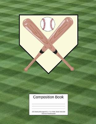 Book cover for Composition Book 200 Sheets/400 Pages/8.5 X 11 In. Wide Ruled/Bats Ball Diamond Field Baseball