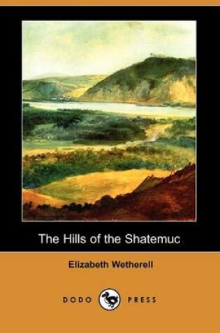 Cover of The Hills of the Shatemuc (Dodo Press)