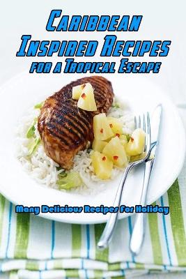 Book cover for Caribbean-Inspired Recipes for a Tropical Escape