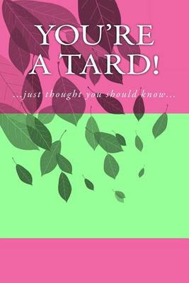Cover of You're a Tard!