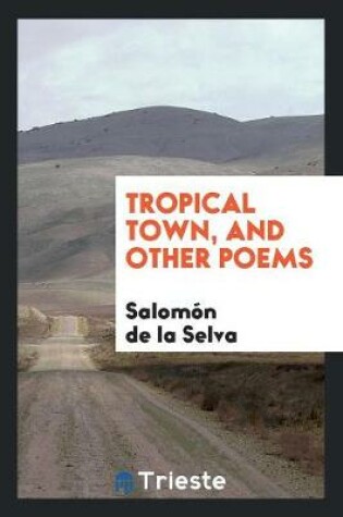 Cover of Tropical Town, and Other Poems