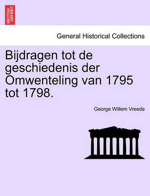 Book cover for Bijdragen Tot de Geschiedenis Der Omwenteling Van 1795 Tot 1798.