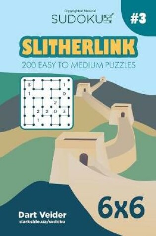 Cover of Sudoku Slitherlink - 200 Easy to Medium Puzzles 6x6 (Volume 3)