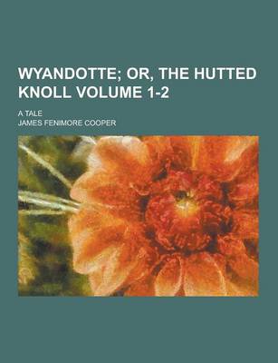 Book cover for Wyandotte; A Tale Volume 1-2