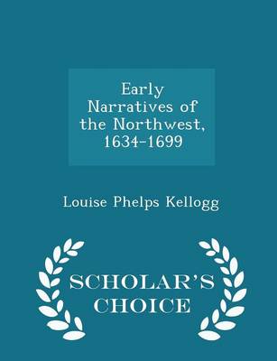 Book cover for Early Narratives of the Northwest, 1634-1699 - Scholar's Choice Edition