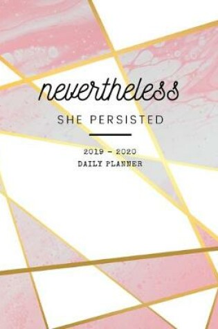 Cover of Planner July 2019- June 2020 Monthly Weekly Daily Calendar - Nevertheless She Persisted