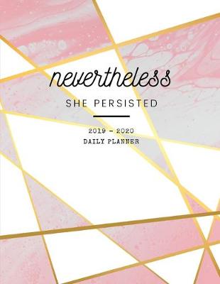 Book cover for Planner July 2019- June 2020 Monthly Weekly Daily Calendar - Nevertheless She Persisted