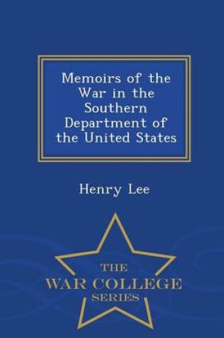 Cover of Memoirs of the War in the Southern Department of the United States - War College Series