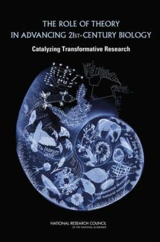 Cover of The Role of Theory in Advancing 21st Century Biology