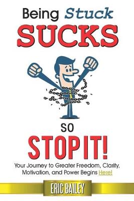 Book cover for Being Stuck Sucks, So Stop It!