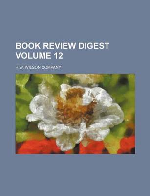 Book cover for Book Review Digest Volume 12