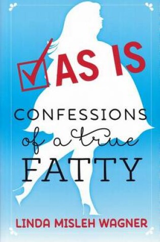 Cover of As Is Confessions of a True Fatty