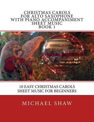 Book cover for Christmas Carols For Alto Saxophone With Piano Accompaniment Sheet Music Book 1