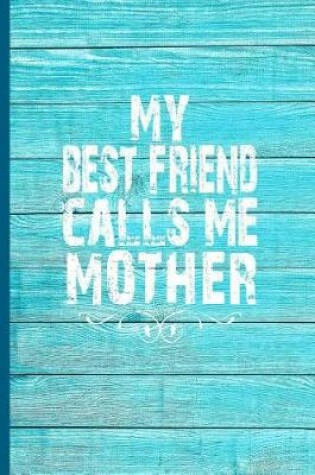 Cover of My Best Friend Calls Me Mother