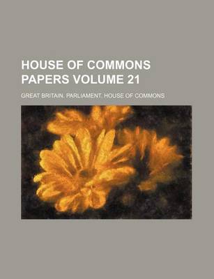 Book cover for House of Commons Papers Volume 21