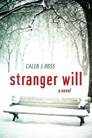 Cover of Stranger Will: a novel